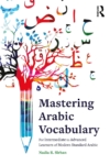 Mastering Arabic Vocabulary For Intermediate to Advanced Learners of Modern Standard Arabic 001 - Mastering Arabic-Vocabulary For Intermediate to Advanced Learners of Modern Standard Arabic
